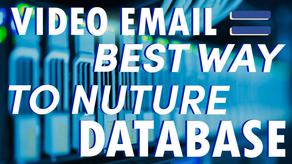 Why Email Video Marketing Is The Best Way To Nurture Your Database