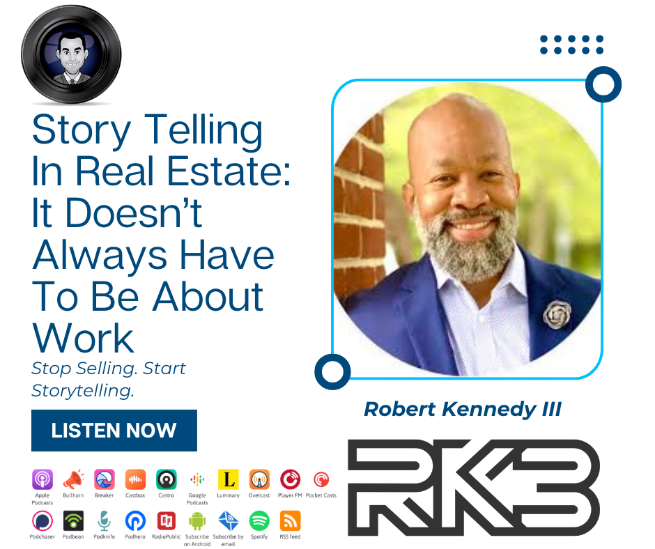 Storytelling In Real Estate vs. Selling (With Robert Kennedy III)